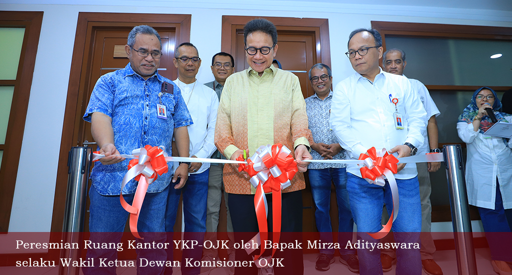 PERESMIAN RUANG KANTOR YKP-OJK OLEH BAPAK MIRZA ADITYASWARA SELAKU WAKIL KETUA DEWAN KOMISIONER OJK